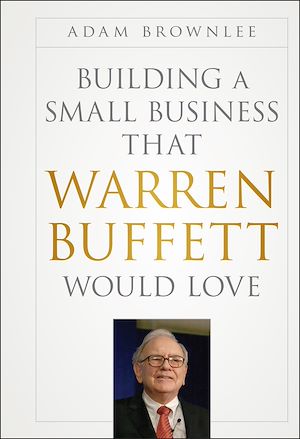 Téléchargez le livre :  Building a Small Business that Warren Buffett Would Love
