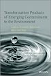 Télécharger le livre :  Transformation Products of Emerging Contaminants in the Environment