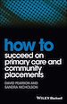 Télécharger le livre :  How to Succeed on Primary Care and Community Placements