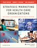 Télécharger le livre :  Strategic Marketing For Health Care Organizations