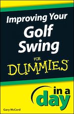 Télécharger le livre :  Improving Your Golf Swing In A Day For Dummies