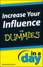 Télécharger le livre :  Increase Your Influence In A Day For Dummies