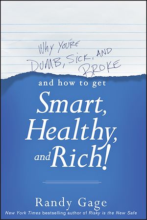 Téléchargez le livre :  Why You're Dumb, Sick and Broke...And How to Get Smart, Healthy and Rich!