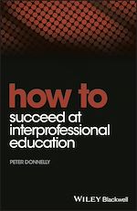 Télécharger le livre :  How to Succeed at Interprofessional Education