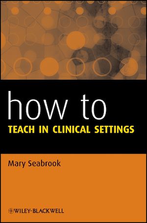 Téléchargez le livre :  How to Teach in Clinical Settings