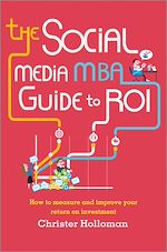Télécharger le livre :  The Social Media MBA Guide to ROI