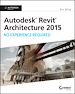 Télécharger le livre :  Autodesk Revit Architecture 2015: No Experience Required