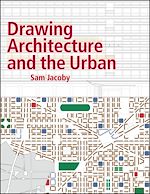 Télécharger le livre :  Drawing Architecture and the Urban