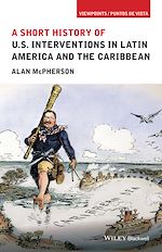 Télécharger le livre :  A Short History of U.S. Interventions in Latin America and the Caribbean