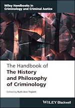 Télécharger le livre :  The Handbook of the History and Philosophy of Criminology