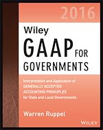 Download this eBook Wiley GAAP for Governments 2016: Interpretation and Application of Generally Accepted Accounting Principles for State and Local Governments