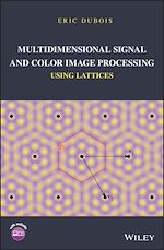 Télécharger le livre :  Multidimensional Signal and Color Image Processing Using Lattices