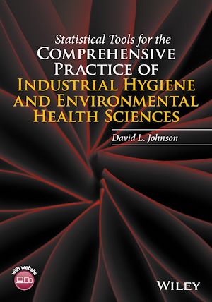 Téléchargez le livre :  Statistical Tools for the Comprehensive Practice of Industrial Hygiene and Environmental Health Sciences