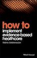 Télécharger le livre :  How to Implement Evidence-Based Healthcare
