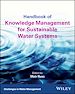 Télécharger le livre :  Handbook of Knowledge Management for Sustainable Water Systems