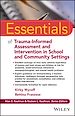 Télécharger le livre :  Essentials of Trauma-Informed Assessment and Intervention in School and Community Settings
