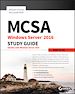Télécharger le livre :  MCSA Windows Server 2016 Study Guide: Exam 70-742