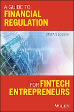Télécharger le livre :  A Guide to Financial Regulation for Fintech Entrepreneurs