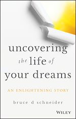 Télécharger le livre :  Uncovering the Life of Your Dreams