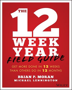 Téléchargez le livre :  The 12 Week Year Field Guide