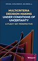 Télécharger le livre :  Multicriteria Decision-Making Under Conditions of Uncertainty