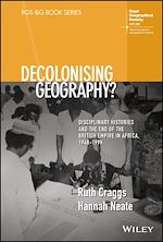 Télécharger le livre :  Decolonising Geography? Disciplinary Histories and the End of the British Empire in Africa, 1948-1998