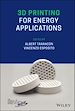 Télécharger le livre :  3D Printing for Energy Applications