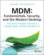 Télécharger le livre :  MDM: Fundamentals, Security, and the Modern Desktop