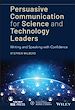 Télécharger le livre :  Persuasive Communication for Science and Technology Leaders