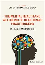 Télécharger le livre :  The Mental Health and Wellbeing of Healthcare Practitioners