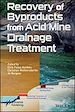 Télécharger le livre :  Recovery of Byproducts from Acid Mine Drainage Treatment