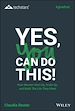 Télécharger le livre :  Yes, You Can Do This! How Women Start Up, Scale Up, and Build The Life They Want