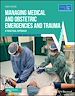 Télécharger le livre :  Managing Medical and Obstetric Emergencies and Trauma