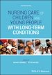 Télécharger le livre :  Nursing Care of Children and Young People with Long-Term Conditions