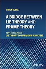 Télécharger le livre :  A Bridge Between Lie Theory and Frame Theory