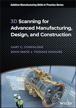 Télécharger le livre :  3D Scanning for Advanced Manufacturing, Design, and Construction