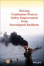 Télécharger le livre :  Driving Continuous Process Safety Improvement From Investigated Incidents