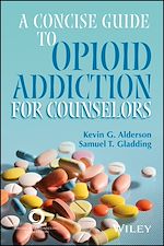 Télécharger le livre :  A Concise Guide to Opioid Addiction for Counselors