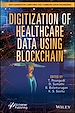 Télécharger le livre :  Digitization of Healthcare Data using Blockchain