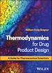 Télécharger le livre :  Thermodynamics for Drug Product Design