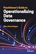 Télécharger le livre :  Practitioner's Guide to Operationalizing Data Governance