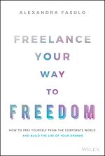 Télécharger le livre :  Freelance Your Way to Freedom