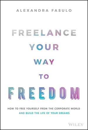 Téléchargez le livre :  Freelance Your Way to Freedom
