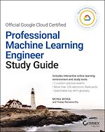 Télécharger le livre :  Official Google Cloud Certified Professional Machine Learning Engineer Study Guide