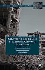 Télécharger le livre :  Catastrophe and Exile in the Modern Palestinian Imagination