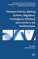 Télécharger le livre :  Monetary Policies, Banking Systems, Regulatory Convergence, Efficiency and Growth in the Mediterranean