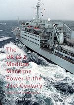 Télécharger le livre :  The UK as a Medium Maritime Power in the 21st Century