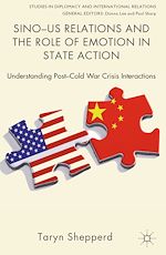 Télécharger le livre :  Sino-US Relations and the Role of Emotion in State Action