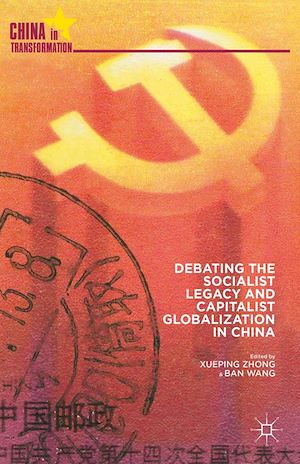Téléchargez le livre :  Debating the Socialist Legacy and Capitalist Globalization in China