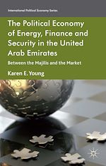 Télécharger le livre :  The Political Economy of Energy, Finance and Security in the United Arab Emirates